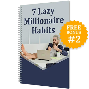 Free Bonus 2: The 7 Lazy Millionaire Habits